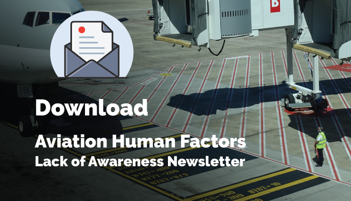 Download Aviation Human Factors Lack of Awareness Newsletter