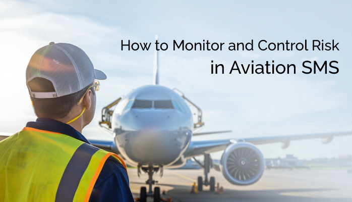 How to Monitor and Control Risk in Aviation SMS
