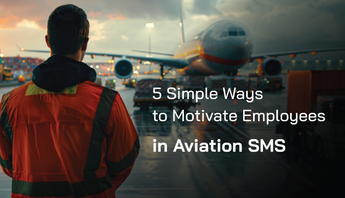 5 Simple Ways To Motivate Employees In Aviation Sms